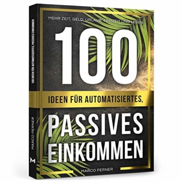 100 Ideen für automatisiertes, passives Einkommen: Mehr Zeit, Geld, Urlaub, Freizeit und Leben - 1