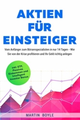 Aktien für Einsteiger: Vom Anfänger zum Börsenspezialisten in nur 14 Tagen - Wie Sie von der Krise profitieren und Ihr Geld richtig anlegen inkl. ETF, Passives Einkommen und Intelligent Investor Bonus - 1