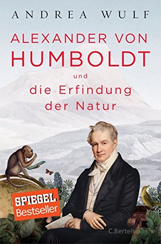 Alexander von Humboldt und die Erfindung der Natur - 