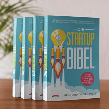 Die Startup Bibel: Der praxisnahe Ratgeber für eine schnelle, sichere und erfolgreichen Existenzgründung! + auch optimal neben dem Beruf geeignet - 3