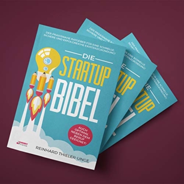 Die Startup Bibel: Der praxisnahe Ratgeber für eine schnelle, sichere und erfolgreichen Existenzgründung! + auch optimal neben dem Beruf geeignet - 5