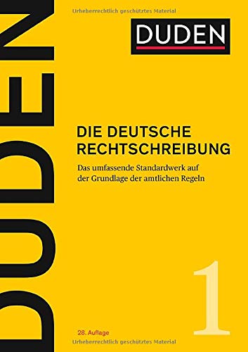 Duden - Die deutsche Rechtschreibung: Das umfassende Standardwerk auf der Grundlage der aktuellen amtlichen Regeln (Duden - Deutsche Sprache in 12 Bänden) - 1