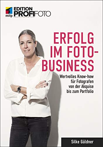 Erfolg im Foto-Business: Wertvolles Know-how für Fotografen von der Akquise bis zum Portfolio (mitp Edition ProfiFoto) - 1