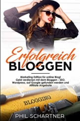 Erfolgreich bloggen: Marketing Edition für online Blog! Geld verdienen mit dem Bloggen - SEO, Wordpress, auf Google gefunden werden und Affiliate ... gefunden werden und  Affiliate Angebote - 1