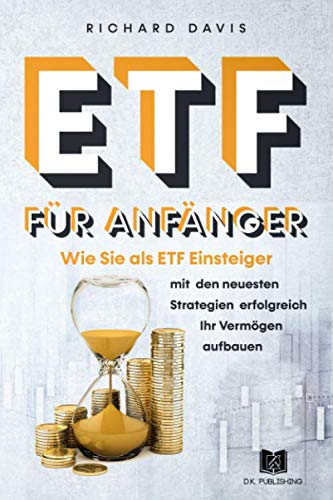 ETF für Anfänger: Wie Sie als ETF Einsteiger mit den neusten Strategien erfolgreich Ihr Vermögen aufbauen (Vermögensaufbau, Band 1) - 1