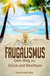 Frugalismus: Dein Weg zu Glück und Reichtum (Sonderausgabe) - 1