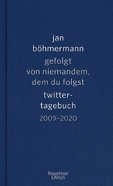 Gefolgt von niemandem, dem du folgst: Twitter-Tagebuch. 2009-2020 - 1