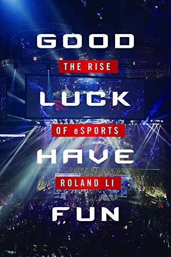 Good Luck Have Fun: The Rise of eSports - 1