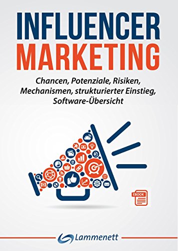 Influencer Marketing: Chancen, Potenziale, Risiken, Mechanismen, strukturierter Einstieg, Software-Übersicht - 1