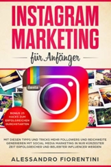 Instagram Marketing für Anfänger: Mit diesen Tipps und Tricks  mehr Followers und Reichweite generieren mit Social Media Marketing in nur kürzester Zeit erfolgreicher und beliebter Influencer werden - 1
