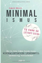 Minimalismus - Es kann so leicht sein: Wie du dein Leben durch einen minimalistischen Lebensstil nachhaltig vereinfachst - 1