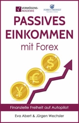 Passives Einkommen mit Forex: Finanzielle Freiheit auf Autopilot - 1