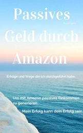 Passives Geld durch Amazon : Der Weg ist dein Erfolg - 1