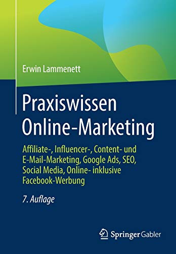 Praxiswissen Online-Marketing: Affiliate-, Influencer-, Content- und E-Mail-Marketing, Google Ads, SEO, Social Media, Online- inklusive Facebook-Werbung - 1