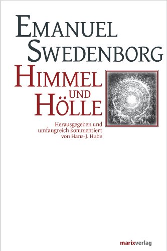 Himmel und Hölle: Herausgegeben und umfangreich kommentiert von Hans-Jürgen Hube (Kleine philosophische Reihe) - 1