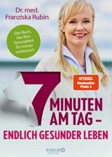 7 Minuten am Tag: Endlich gesünder leben. Das Buch, das Ihre Gesundheit für immer verbessert. - 1