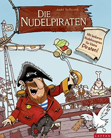 Die Nudelpiraten: Mit leckeren Nudelrezepten für kleine Piraten - 