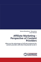 Affiliate Marketing - Perspective of Content Providers: What are the advantages of affiliate marketing for content providers and when they decide to use it - 1