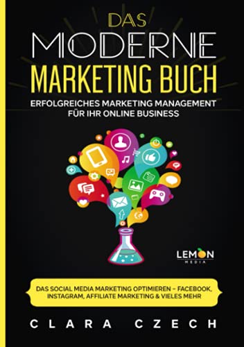 Das moderne Marketing Buch: erfolgreiches Marketing Management für Ihr online Business | Das Social Media Marketing optimieren - Facebook, Instagram, Affiliate Marketing & vieles mehr! - 1